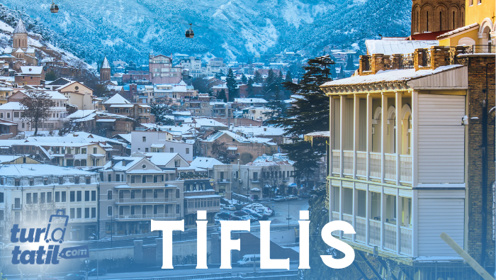 Gürcistan'ın Başkenti Tiflis'te Gezilecek Yerler